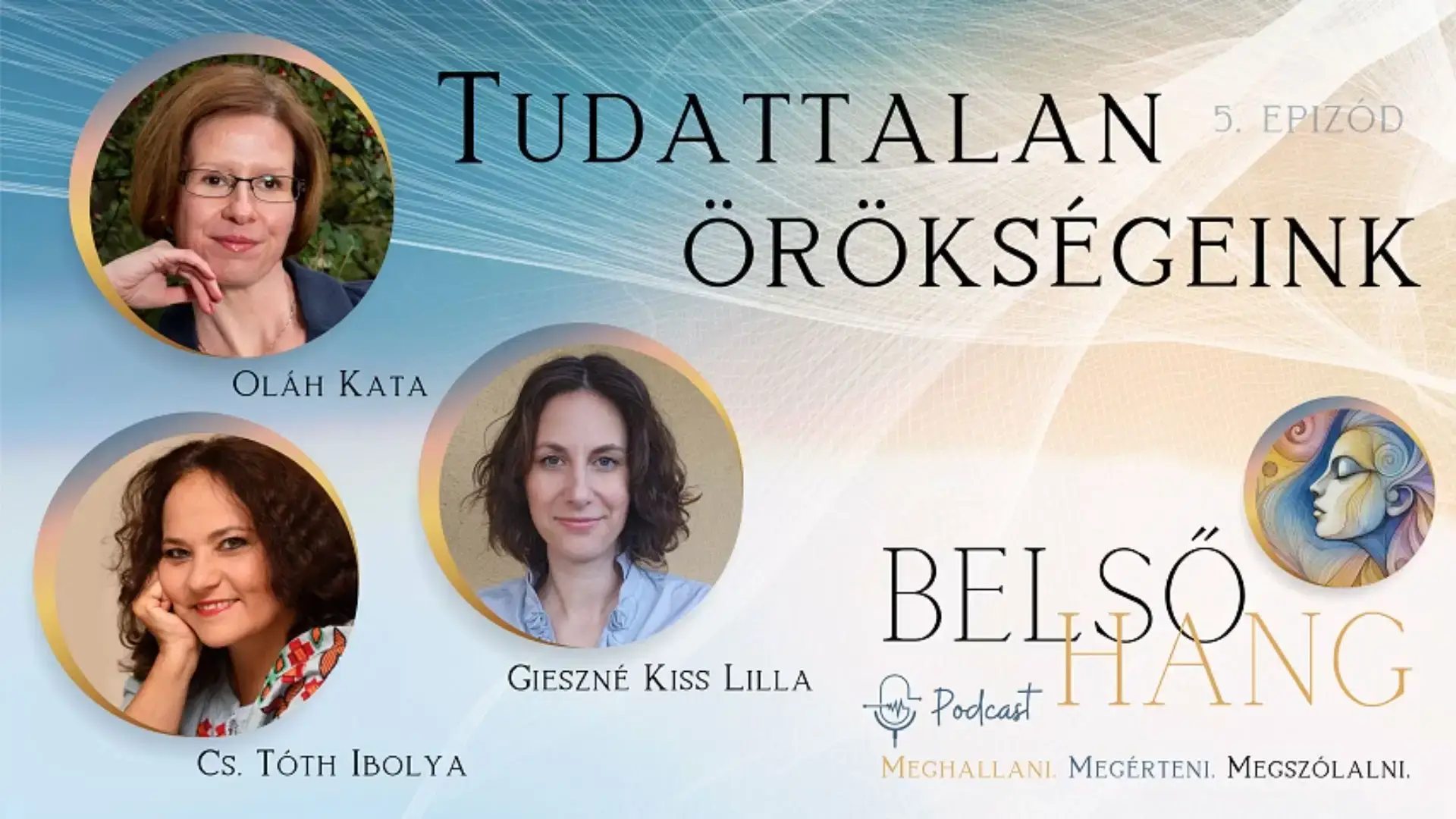 Belső hang podcast - Tudattalan örökségeink 6 » Oláh Kata pszichológus Belső hang podcast – Tudattalan örökségeink